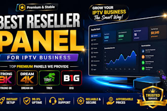 provide best reseller panel, dream 4k, strong 8k, trex, b1g, streaming services