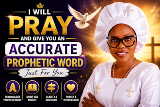 pray and deliver an accurate prophetic word from god
