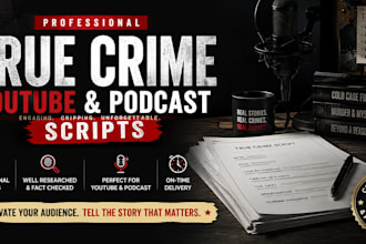 write high retention true crime youtube and podcast scripts