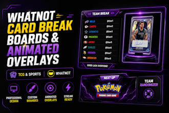 design whatnot card break boards and animated overlays for tcg and sports breaks