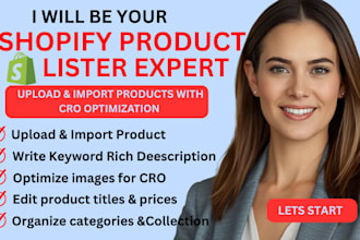 be your shopify product lister expert and uploads products with cro optimized