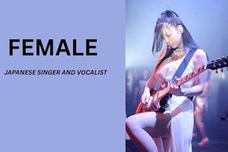 be your professional japanese singer for anime, anisong, jpop, utaite