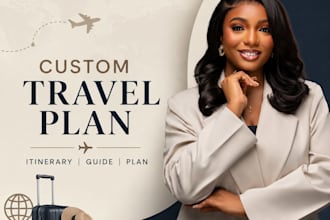 write custom travel guide,itinerary ,vacation, trip plan customized for you