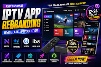 do rebranding iptv in 12 to 24 hours for nextv, tivimate, xciptv, ibo player