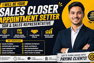 be your remote sales closer, appointment setter, sdr and sales representative