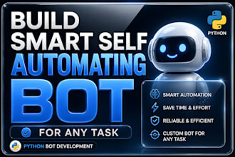 build smart self automating bot for any task, python bot development