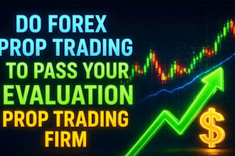 forex trading, forex prop trading to pass your evaluation prop trading firm