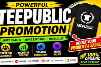 do teepublic, redbubble, teespring, etsy store promotion and marketing