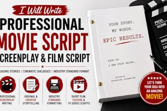 be your movie script writer, script editor and screenplay writer