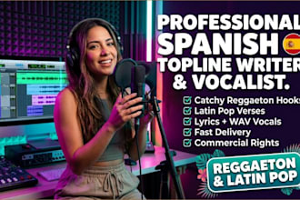 write and sing a spanish reggaeton or latin pop topline for your music