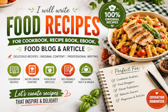 write food recipes for cookbook, recipe book, ebook, food blog and article