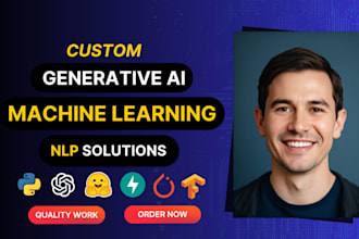 build custom generative ai, llm, nlp and machine learning solutions