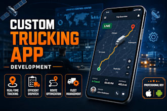 develop a custom trucking app with real time tracking and dispatch