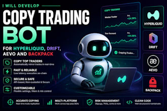 develop copy trading bot for hyperliquid,  drift aevo, and backpack