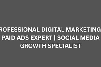 be your professional digital marketing, paid ads expert, social media growth