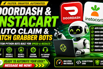 develop doordash bot and instacart bot auto claim bot and batch grabber bots
