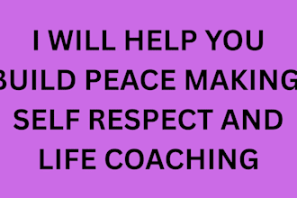 help you build peace making, self respect and life coaching