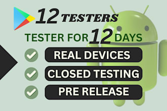 provide 12 testers closed testing 20 testers mobile app testing 12 testers