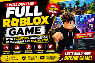 develop full roblox game with scripting, 3d map design, multiplayer systems