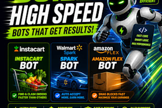 build high speed instacart bot, spark bot, and amazon flex bot