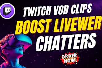 clip twitch vod, boost twitch live viewers, chatters to get affiliate