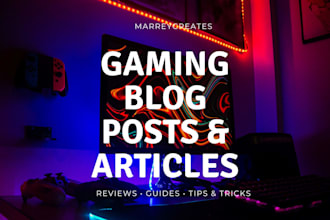 write engaging gaming blog posts, guides, and articles for your website