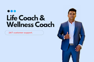 be your life coach and wellness coach