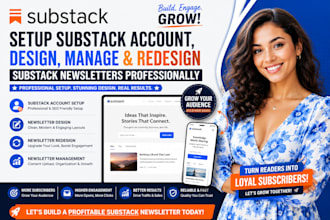 setup substack account, design, manage and redesign substack newsletters