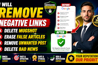 remove negative links delete mugshot erase false articles unwanted post bad news