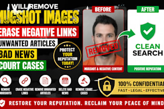 remove mugshot images erase negative links unwanted articles bad new court cases