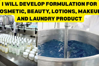 develop formulation for cosmetic, beauty, lotions, makeup, and laundry product