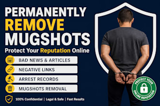 remove mugshots delete negative links bad google results articles cases deindex