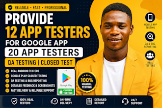 provide 12 app testers for google app, 20 app testers QA testing closed test