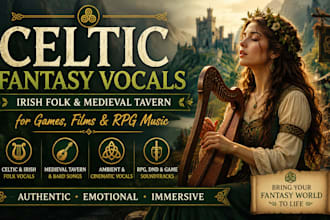 sing celtic fantasy music, ambient irish song, medieval tavern and folk vocals