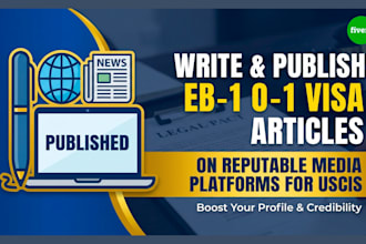 write and publish eb1 o1 visa articles on a reputable media platforms for uscis