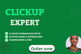 be your clickup consultant for workspace setup, automation, dashboards and CRM
