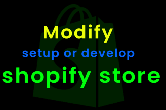 modify, setup or develop shopify store