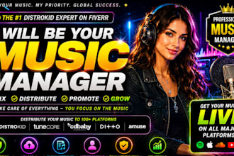 be your music manager, fix and distribute on distrokid, cd baby, tunecore, ditto