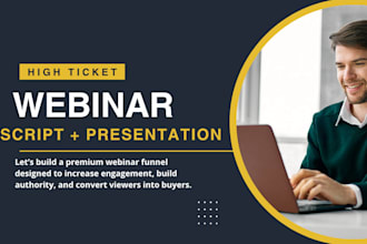 write high ticket webinar script, webinar presentation and funnel that converts