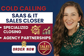 be your saas IT sales closer, agencies sales closer cold calling and lead gen