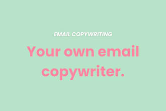 be your dedicated email copywriter