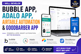 develop bubble app, adalo app, airtable automation and goodbarber app