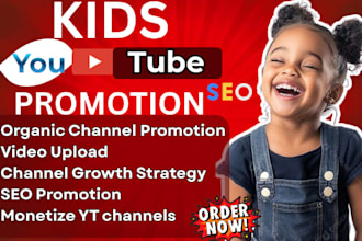 do kids youtube promotion, video upload and yt SEO for fast channel growth