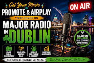 promote and airplay your songs on major radio in dublin