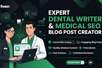 be your expert dental writer and medical seo blog post creator