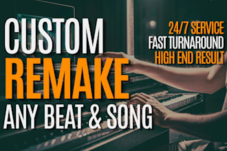 make custom or remake any beat or song in 24 hours