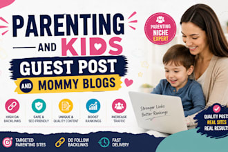 do parenting and kids guest post with high da dr and do follow kids backlinks