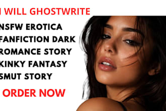 write nsfw fanfiction erotic smut kink erotica bdsm romance story ghostwriter