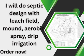 do septic design with leach field, mound, aerobic, spray, drip irrigation