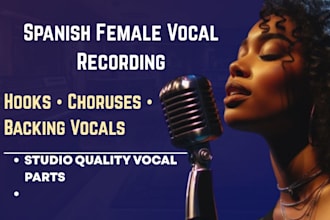 record female spanish vocals for hooks choruses backing vocals and song parts
